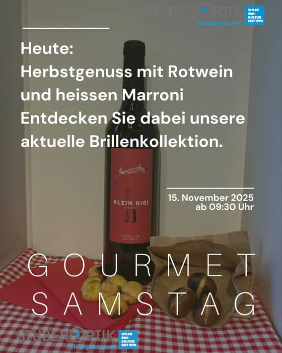 Heute ist Gourmet-Samstag bei Stuber Optik! 🧡
Kommen Sie vorbei , geniessen Sie ein Glas feinen Rotwein und heisse Marroni – perfekt für den Herbst.
Entdecken Sie dabei unsere aktuelle Brillenkollektion.
Wir freuen uns auf Ihren Besuch!